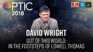 Optic 2018 | Out of This World - In the Footsteps of Lowell Thomas | David Wright