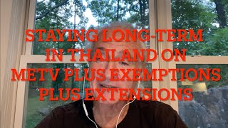 Staying Long Term in Thailand on METV plus exemptions plus extensions