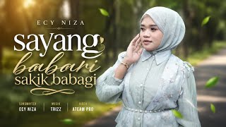 Ecy Niza - Sayang Babari Sakik Babagi
