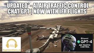 *UPDATED* ChatGPT AI ATC - IFR Now Available - Full Flight Showcase | SayIntentions ATC