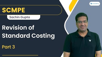 Revision of Standard Costing | Part 3 | SCMPE | Sachin Gupta | CA Final