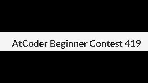 ATCODER BEGINNER CONTEST 419