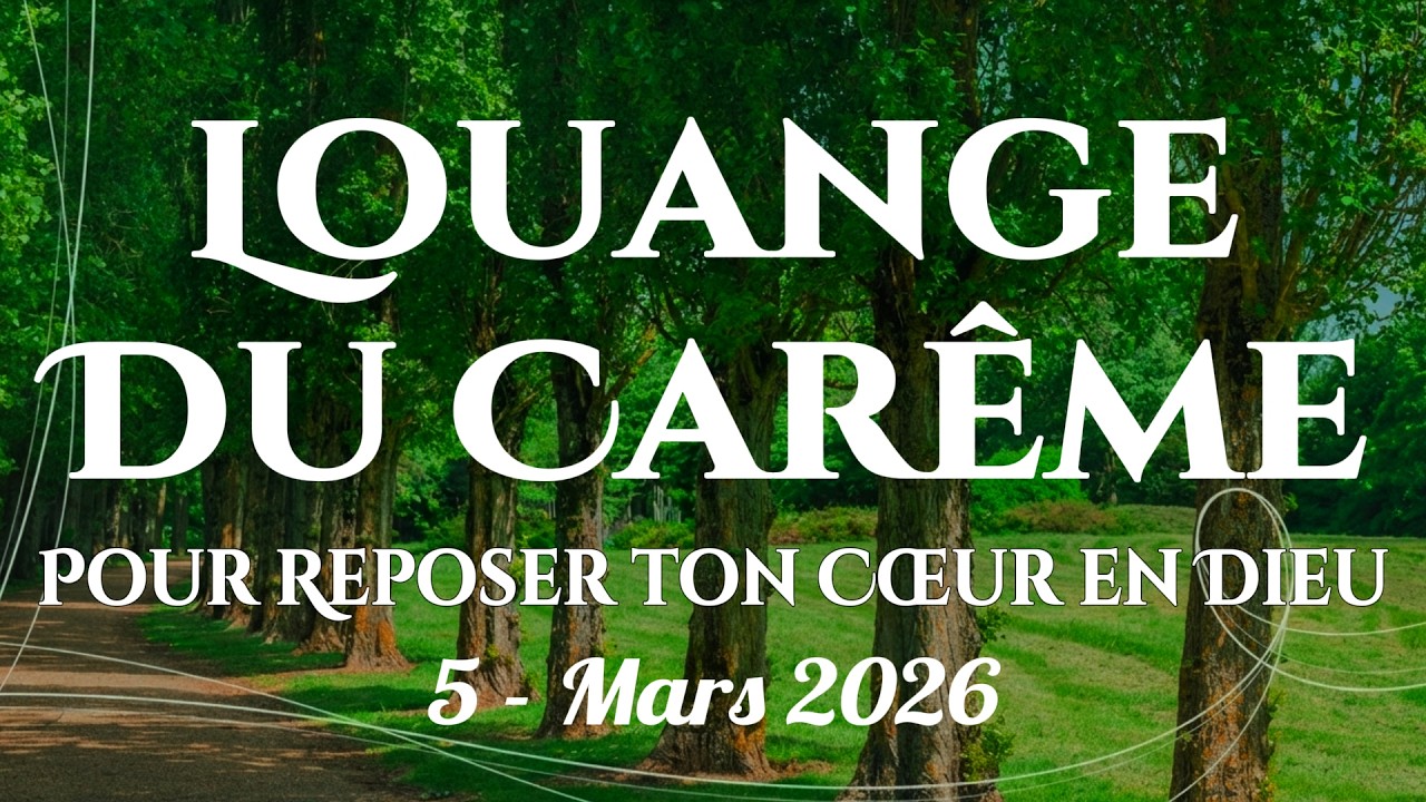 🙌🏻🔥Louange du Carême – Chants du matin pour retrouver la paix du cœur en ce temps de Carême