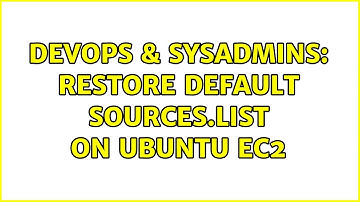 DevOps & SysAdmins: Restore Default sources.list on Ubuntu EC2