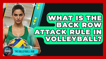 What Is The Back Row Attack Rule In Volleyball? - The Volleyball Hub