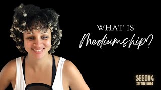 92 What is Mediumship
