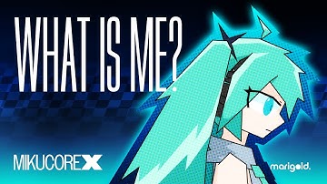 Marigold - WHAT IS ME? (MikucoreX)