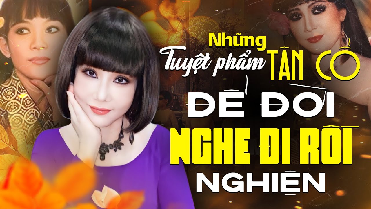 Những Tuyệt Phẩm Tân Cổ Để Đời Nghe Rồi Sẽ Nghiện Của NSND Thanh Kim Huệ