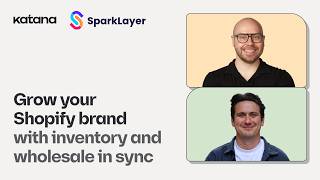 [2026 Webinar] Grow Your Shopify Brand with Inventory and Wholesale in Sync | Katana + SparkLayer