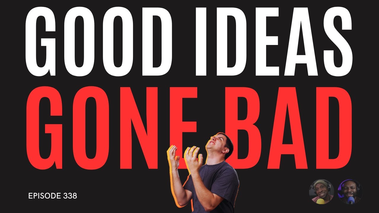 Why Good Ideas Go Wrong Episode 338 YouTube Why good ideas go wrong episode 338 youtube