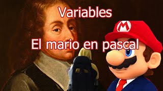 Explicación del concepto de variable desde 0 en pascal - Empezando a construir un mario - Parte 1