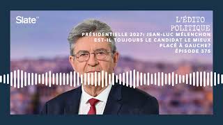 Présidentielle 2027: Jean-Luc Mélenchon est-il toujours le candidat le mieux placé à gauche