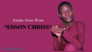Nataka Nione Wema_Edson Chriss ( Gospel Audio)