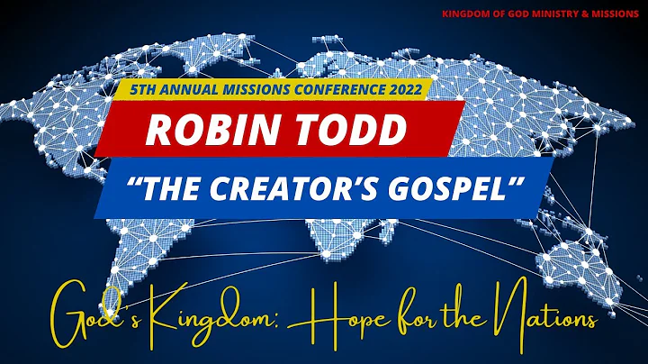 The Creator's Gospel - Robin Todd (KOG Missions Co...