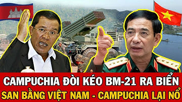 SỐC NẶNG! CAMPUCHIA Dọa Kéo BM-21 Ra Biển “San Phẳng” Việt Nam – Liệu Có Làm Được?