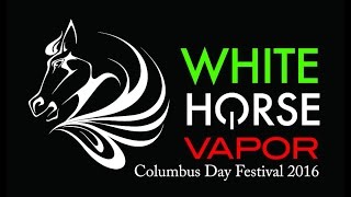 WHITE HORSE VAPOR - Columbus Day Festival 2016