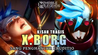 Kisah X BORG Hero Mobile Legend| Di Paksa Jadi Mesin Sampai Jadi Penghancur Eruditio