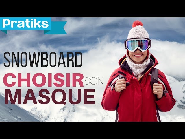 Initiation snowboard: Comment choisir son masque