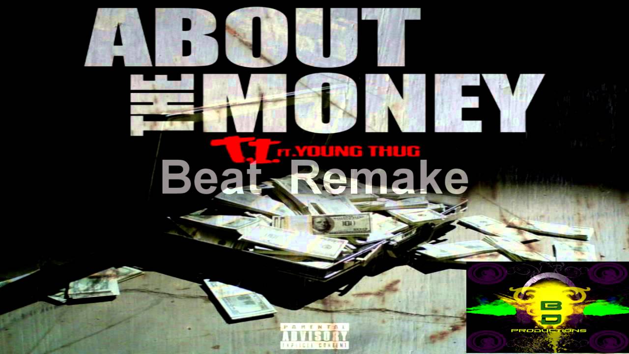About The Money Ti Download About The Money - Young Thug Ft TI Beat Remake (Download Link) - YouTube
