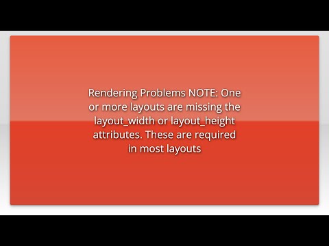 Rendering Problems NOTE: One or more layouts are missing the layout_width or layout_height attri...