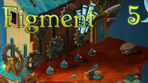 "Gear Game" Figment: Part 5