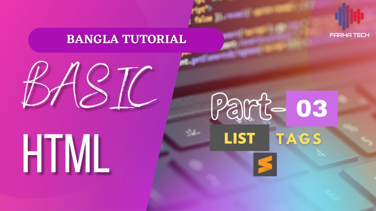 Basic HTML | Bangla Tutorial | Part-03 (List Tags ) | Farha Tech ...