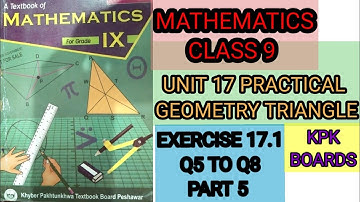 LECTURE # 122 EXERCISE 17.1(PART 5) (Q5 TO Q8) UNIT 17 PRACTICAL GEOMETRY ∆S MATH  9TH KPK BOARDS .