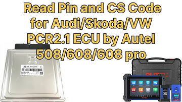 How to Read Pin and CS Code for Audi/Skoda/VW PCR2.1 ECU by Autel 508/608/608 pro