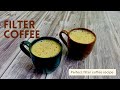 Perfect south indian filter coffee recipe  authentic filter kaapi  how to make south filter coffee