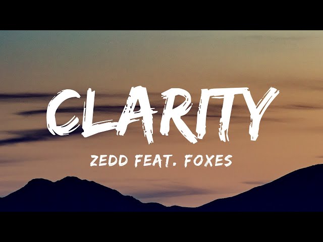 Zedd feat. Foxes - Clarity (Lyrics) class=