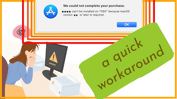 Fix -  We could not complete your purchase | because OS X version xxx or later is required.