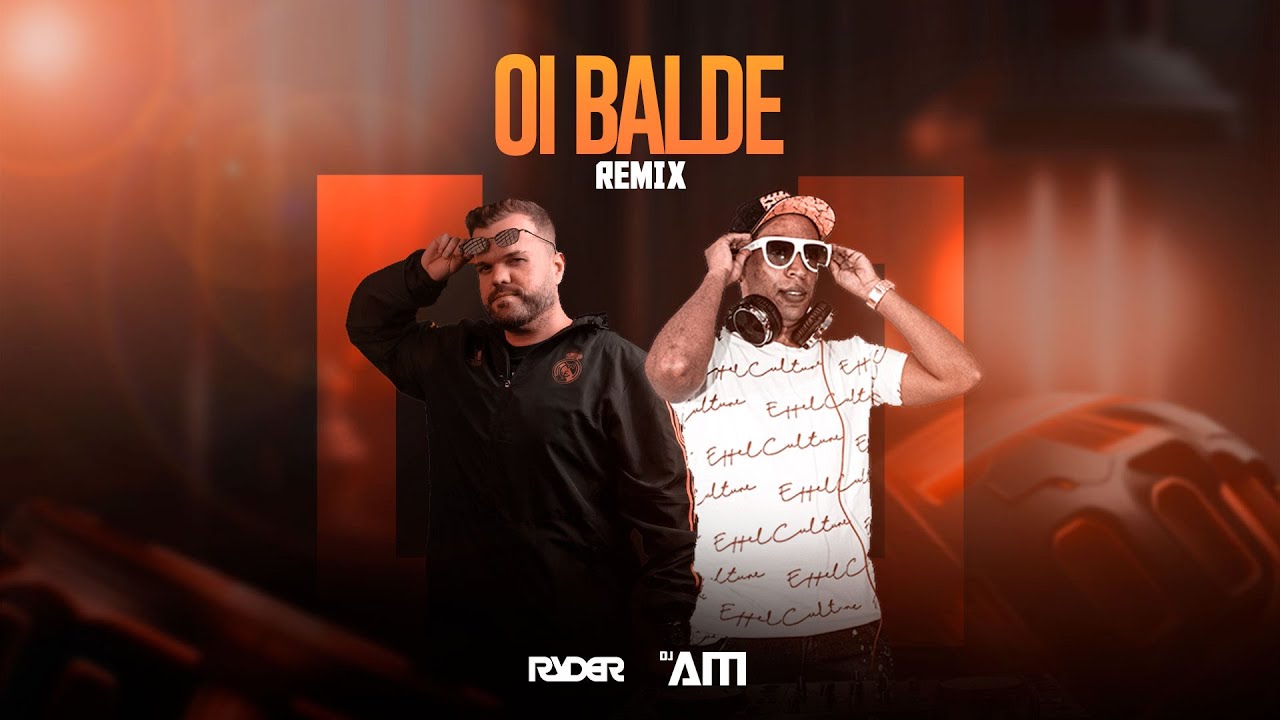 OI BALDE (FUNK REMIX) - DJ RYDER, DJ AM E ZÉ NETO E CRISTIANO - YouTube