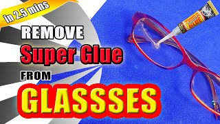 How to Remove Super glue from Glasses- Quick and Easy DIY Solution