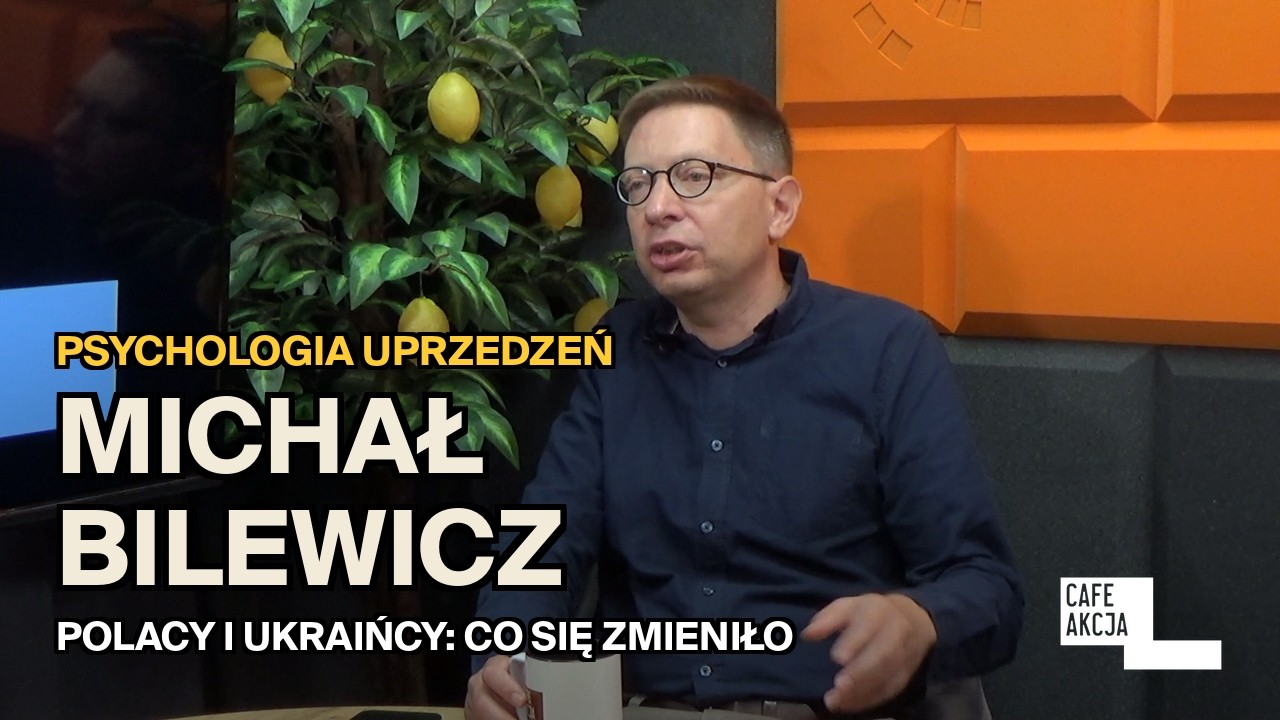„Temu rządowi brakuje odwagi”. Polacy, Ukraińcy i uprzedzenia | prof. Michał Bilewicz