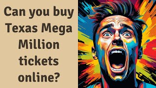 Can you buy Texas Mega Million tickets online?