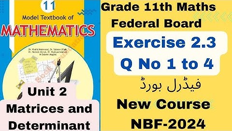 Exercise 2.3 Q No 1 to 4 Class 11th Maths Federal Board NBF 2024 FBISE Matrices And Determinants