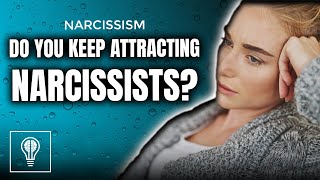 Why You Keep Attracting Narcissists | 5 Reasons Why (MUST WATCH)