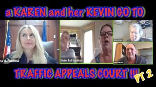 a KAREN & HER KEVIN IN TRAFFIC APPEALS COURT…PART 2 of 2…