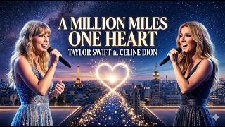 Taylor Swift ft Celine Dion - A Million Miles One Heart (2026 )