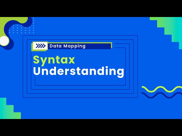 6. Syntax Understanding | Module 4 - Data Mapping