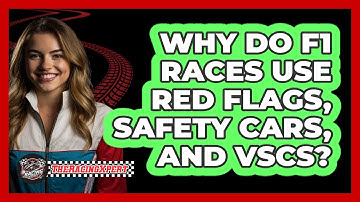 Why Do F1 Races Use Red Flags, Safety Cars, And VSCs? - The Racing Xpert