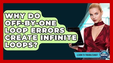 Why Do Off-by-one Loop Errors Create Infinite Loops? - Learn To Troubleshoot