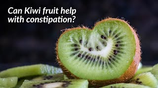 Can Kiwi fruit help with constipation