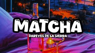 MATCHA - DAREYES DE LA SIERRA (LETRA)