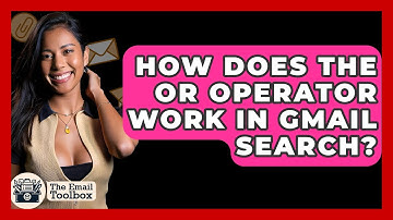How Does The OR Operator Work In Gmail Search? - TheEmailToolbox.com