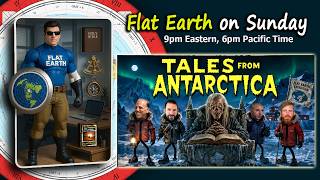 Flat Earth on Sunday - Tales from Antarctica