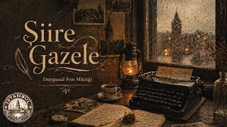 Şiire Gazele ♫ Fon Müziği