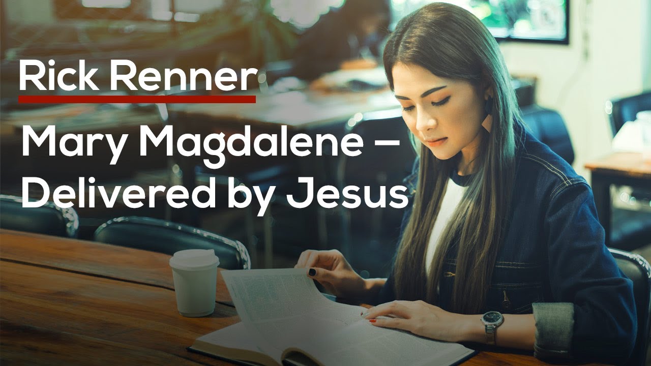 Mary Magdalene — Delivered by Jesus