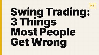 Swing Trading: 3 Things Most People Get Wrong