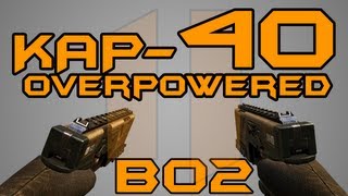 Black Ops 2: KAP-40 OVERPOWERED!!!